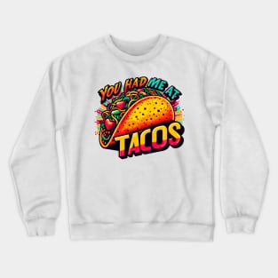You Had Me At Tacos Crewneck Sweatshirt